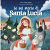sei storie di Santa Lucia (Maria Loretta Giraldo)(Pevná)