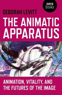 Animatic Apparatus, The - Animation, Vitality, and the Futures of the ImagePaperback