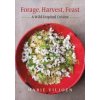 Forage, Harvest, Feast: A Wild-Inspired Cuisine (Viljoen Marie)