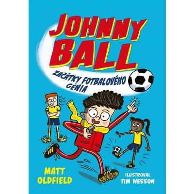 Johnny Ball: začátky fotbalového génia - Matt Oldfield, Tim Wesson ilustrátor