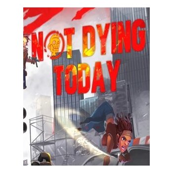 Not Dying Today