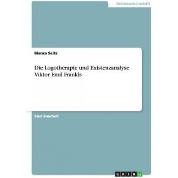 Die Logotherapie Und Existenzanalyse Viktor Emil Frankls Seitz Bianca Paperback