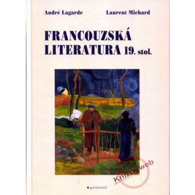 Francouzská literatura 19. století - André Lagarde, Laurent Michard