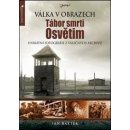 Tábor smrti Osvětim - Válka v obrazech