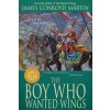 Boy Who Wanted Wings (JAMES CONROY MARTIN)(Brožovaná)