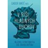 V ríši hladných duchov - Gábor Maté
