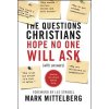 The Questions Christians Hope No One Will Ask: (With Answers) (Mittelberg Mark)