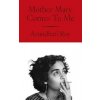 Mother Mary Comes to Me - Arundhati Roy, Penguin Books Ltd