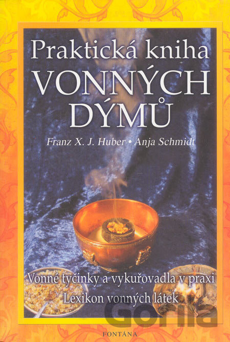 Praktická kniha vonných dýmů - Franz X. J. Huber, Anja Schmidt