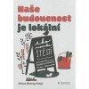 Naše budoucnost je lokální - Hodge Norberg Helena