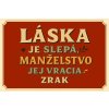 Ceduľa Láska je slepá manželstvo jej vracia zrak 30cm x 20cm Plechová tabuľa