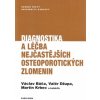 Diagnostika a léčba nejčastějších osteoporotických zlomenin - Báča Václav Džupa Valér Krbec Martin kolektiv autorů