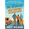 Mr Wilman’s Motoring Adventure - Andy Wilman