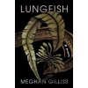 Lungfish - Meghan Gilliss