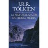 LA NATURALEZA DE LA TIERRA MEDIA (John Ronald Reuel Tolkien)(Pevná)