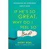 If Hes So Great, Why Do I Feel So Bad?: Recognizing and Overcoming Subtle Abuse (Neal Avery)