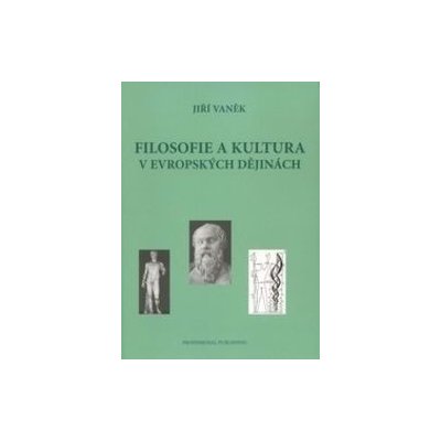 Filosofie a kultura v evropských dějinách - Jiří Vaněk