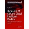 The Ascent of Gim, the Global Intelligent Machine: A History of Production and Information Machines (Koetsier Teun)
