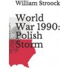 World War 1990: Polish Storm (William Stroock)(Brožovaná)