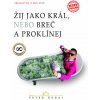 Žij jako král, nebo breč a proklínej - Peter Dubaj