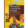 Orientace v prostoru a čase pro děti od 5 do 7 let - Jiřina Bednářová