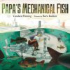 PAPAS MECHANICAL FISH (Candace Fleming,Boris Kulikov)(Pevná)
