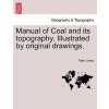 Manual of Coal and Its Topography. Illustrated by Original Drawings. (Peter Lesley)(Brožovaná)