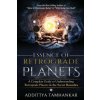 Essence of Retrograde Planets - A Complete Guide to Understanding Retrograde Planets & The Secret Remedies (Addittya Tamhankar)(Brožovaná)