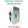 Digital Health Promotion - A Critical Introduction (Ivy O'Neil)(Brožovaná)