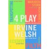 4 Play (Irvine Welsh)(Brožovaná)