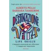 Destinazione Vita. Life skills: il bagaglio essenziale per affrontare il viaggio più importante (Alberto Pellai,Barbara Tamborini)(Brožovaná)