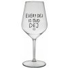 EVERY DEJ IS GUD DEJ - číry nerozbitný pohár na víno 470 ml