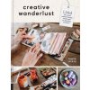 Creative Wanderlust: Unlock Your Artistic Potential Through Mixed-Media Art Journaling Techniques (Brožovaná)