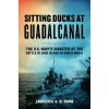 Sitting Ducks at Guadalcanal (Lawrence A. De Graw)(Pevná)