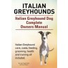 Italian Greyhounds. Italian Greyhound Dog Complete Owners Manual. Italian Greyhound care, costs, feeding, grooming, health and training all included.