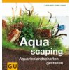 Aquascaping (Oliver Knott,Chris Lukhaup)(Pevná)