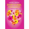 Život v láske, zdraví a radosti - Louise L. Hayová