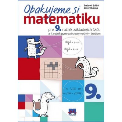 Opakujeme si matematiku pre 9. ročník základných škôl Bálint Ľudovít Kuzma Jozef