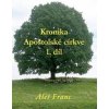 Kronika Apoštolské církve 1. díl - Aleš Franc