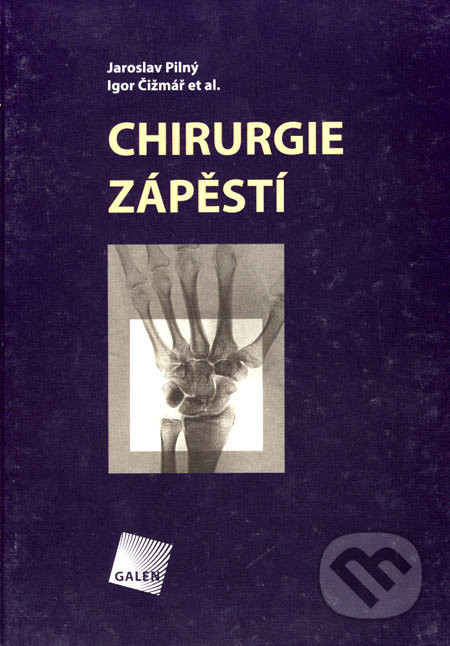 Chirurgie zápěstí - Jaroslav Pilný, Igor Čižmář