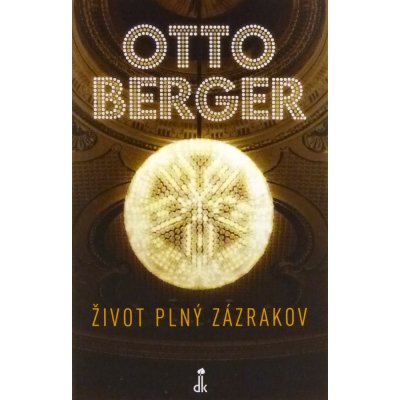 Život plný zázrakov - Otto Berger