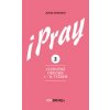 iPray 2: Cezročné obdobie 1. - 8. týždeň