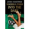 MAGNOLIA PARKS05 INTO THE DARK (HASTINGS JESSA)(Brožovaná)