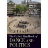 Oxford Handbook of Dance and Politics (Rebekah J. Kowal,Gerald Siegmund,Randy Martin)(Brožovaná)