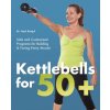 Kettlebells For 50+
