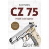 CZ 75 – Příběh české legendy - David Pazdera