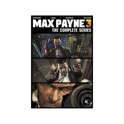 Max Payne 3 - The Complete Series - Dan Houser , Sam Lake , Fernando Blanco - Har