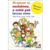 Hrajeme si, nezlobíme, o světě pak leccos víme - Miroslava Baxová