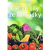 Léčivé síly ze zahrádky - Jadwiga Górnicka