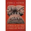 Dying Every Day (James Romm)(Brožovaná)